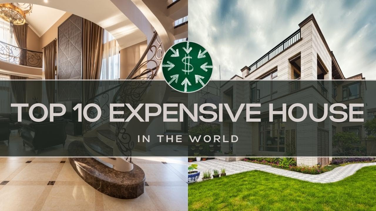 top 10 most expensive houses in the world